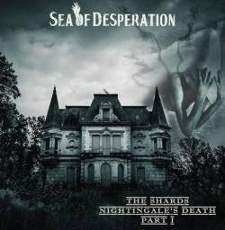 Sea Of Desperation : The Shards - Nightingale's Death Pt. I